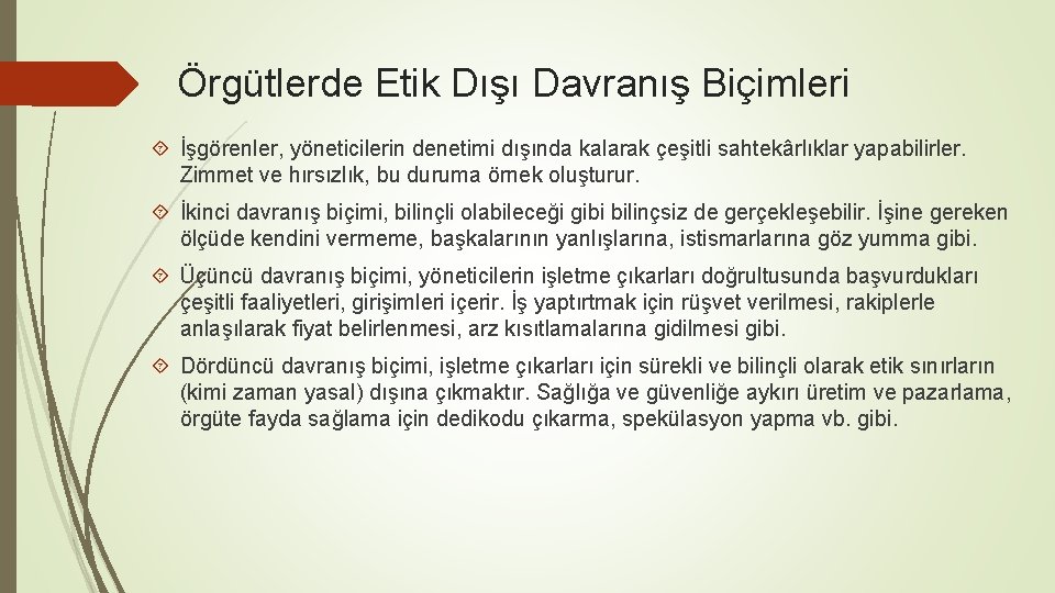 Örgütlerde Etik Dışı Davranış Biçimleri İşgörenler, yöneticilerin denetimi dışında kalarak çeşitli sahtekârlıklar yapabilirler. Zimmet