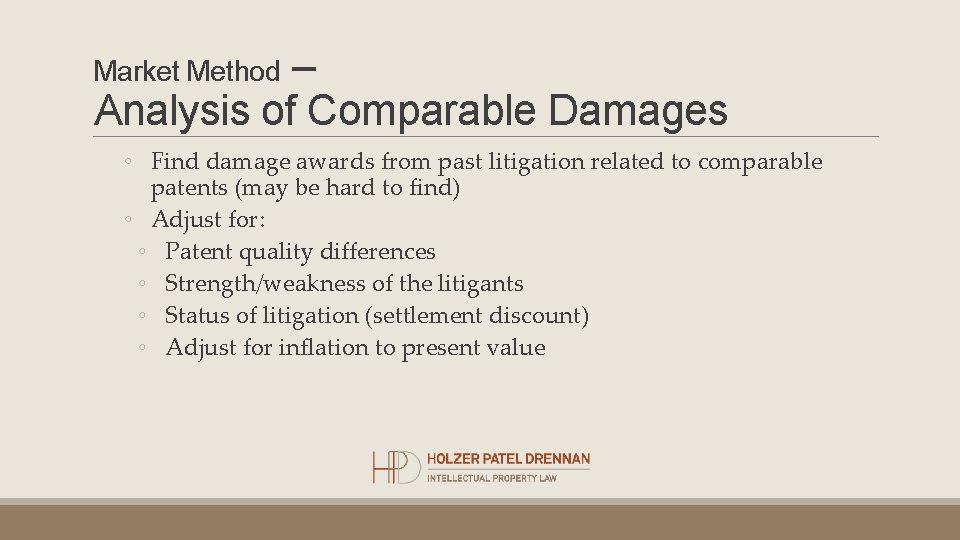 – Analysis of Comparable Damages Market Method ◦ Find damage awards from past litigation – Analysis of Comparable Damages Market Method ◦ Find damage awards from past litigation