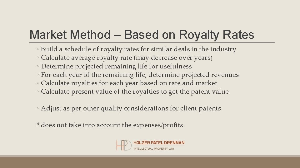 Market Method – Based on Royalty Rates ◦ Build a schedule of royalty rates Market Method – Based on Royalty Rates ◦ Build a schedule of royalty rates