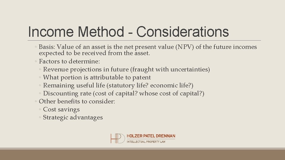 Income Method - Considerations ◦ Basis: Value of an asset is the net present Income Method - Considerations ◦ Basis: Value of an asset is the net present