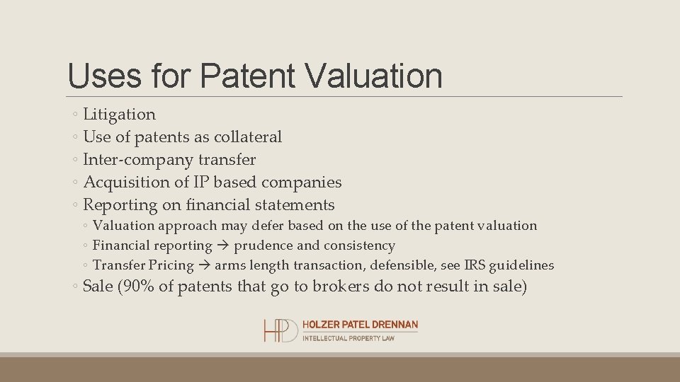 Uses for Patent Valuation ◦ Litigation ◦ Use of patents as collateral ◦ Inter-company Uses for Patent Valuation ◦ Litigation ◦ Use of patents as collateral ◦ Inter-company