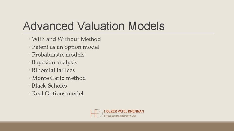 Advanced Valuation Models ◦ With and Without Method ◦ Patent as an option model Advanced Valuation Models ◦ With and Without Method ◦ Patent as an option model