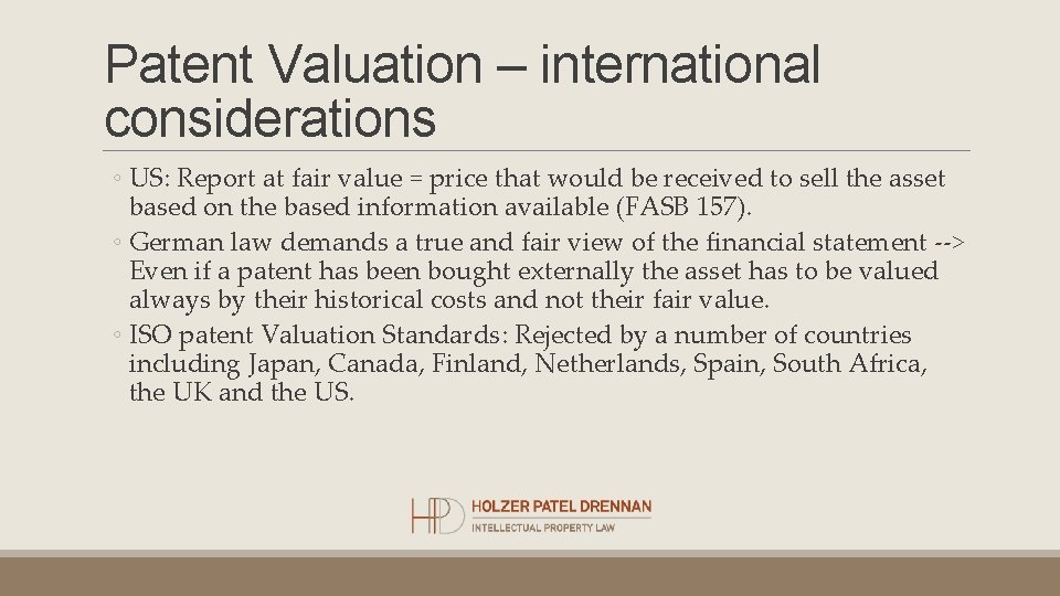Patent Valuation – international considerations ◦ US: Report at fair value = price that Patent Valuation – international considerations ◦ US: Report at fair value = price that