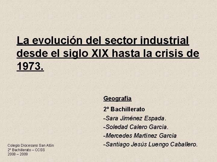 La evolución del sector industrial desde el siglo XIX hasta la crisis de 1973.