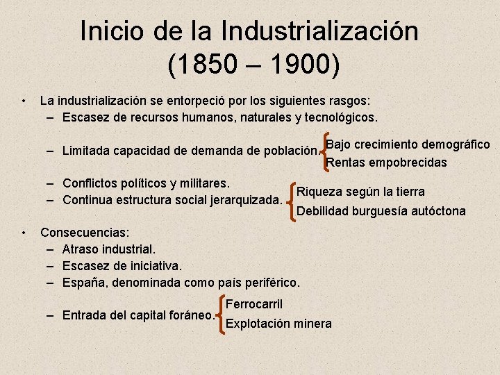 Inicio de la Industrialización (1850 – 1900) • La industrialización se entorpeció por los