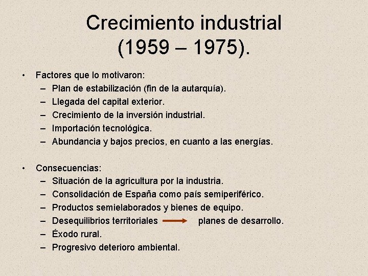 Crecimiento industrial (1959 – 1975). • Factores que lo motivaron: – Plan de estabilización