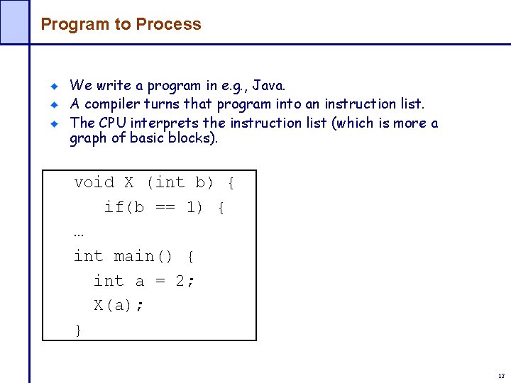 Program to Process We write a program in e. g. , Java. A compiler