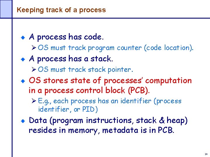 Keeping track of a process A process has code. Ø OS must track program