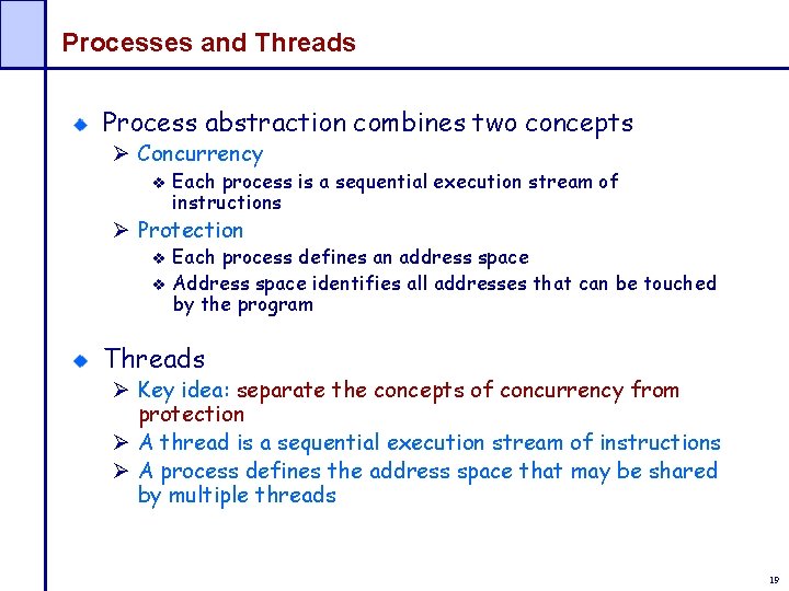 Processes and Threads Process abstraction combines two concepts Ø Concurrency Each process is a