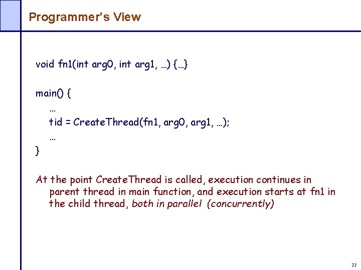 Programmer’s View void fn 1(int arg 0, int arg 1, …) {…} main() {
