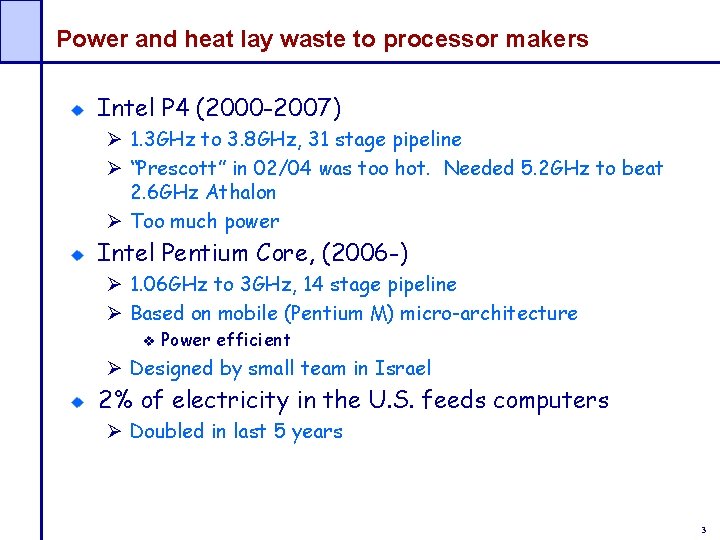 Power and heat lay waste to processor makers Intel P 4 (2000 -2007) Ø