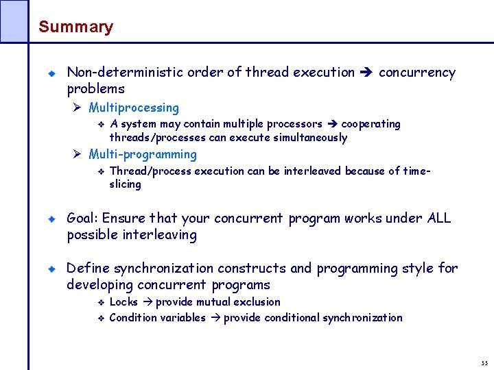 Summary Non-deterministic order of thread execution concurrency problems Ø Multiprocessing A system may contain