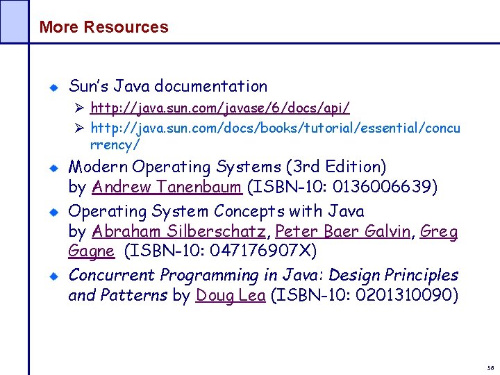 More Resources Sun’s Java documentation Ø http: //java. sun. com/javase/6/docs/api/ Ø http: //java. sun.