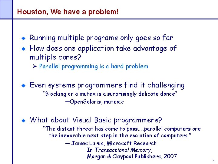 Houston, We have a problem! Running multiple programs only goes so far How does