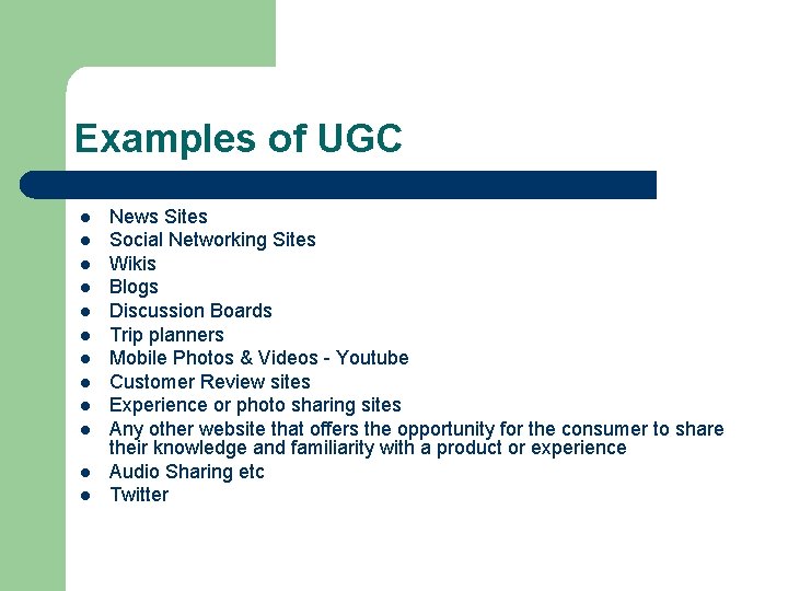 Examples of UGC l l l News Sites Social Networking Sites Wikis Blogs Discussion