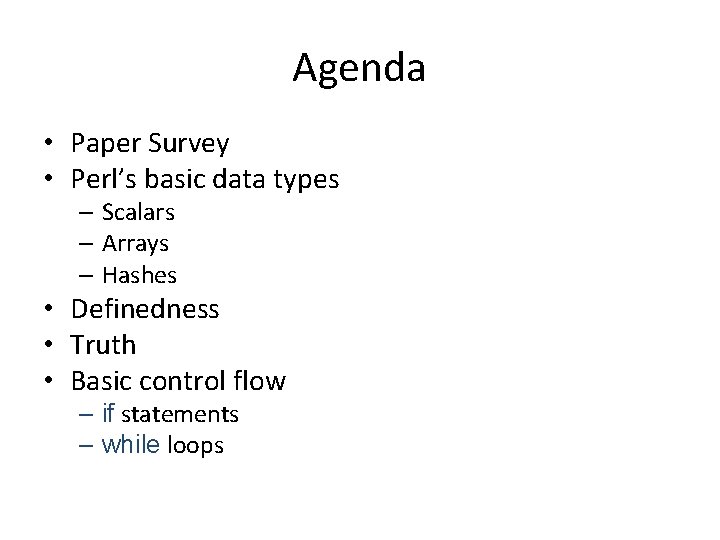 Agenda • Paper Survey • Perl’s basic data types – Scalars – Arrays –