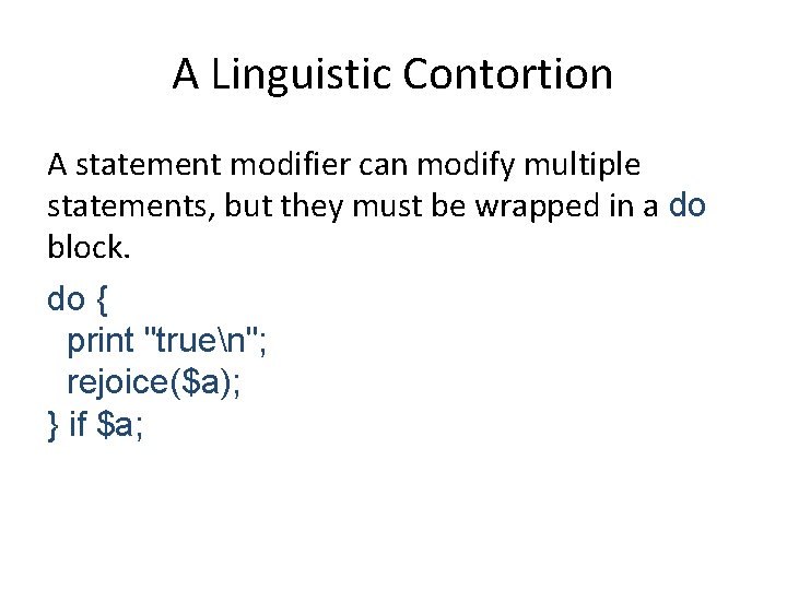 A Linguistic Contortion A statement modifier can modify multiple statements, but they must be