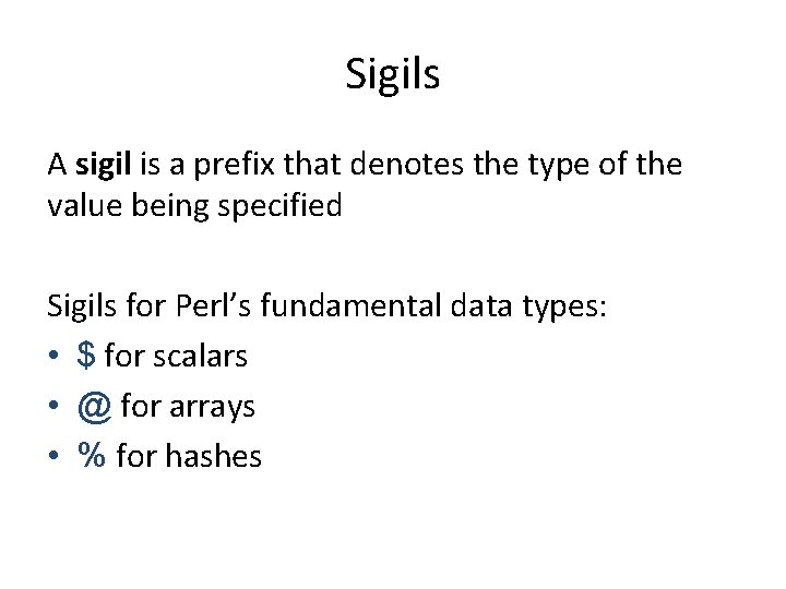 Sigils A sigil is a prefix that denotes the type of the value being