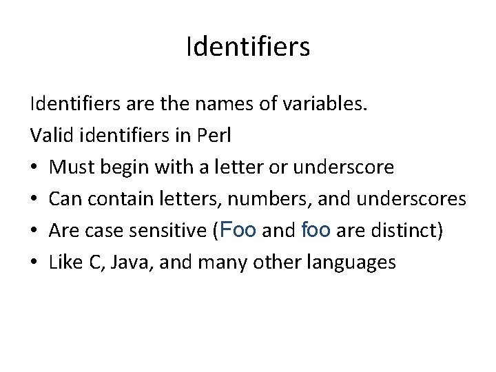 Identifiers are the names of variables. Valid identifiers in Perl • Must begin with