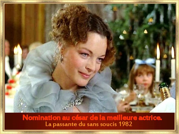 Nomination au césar de la meilleure actrice. La passante du sans soucis 1982 