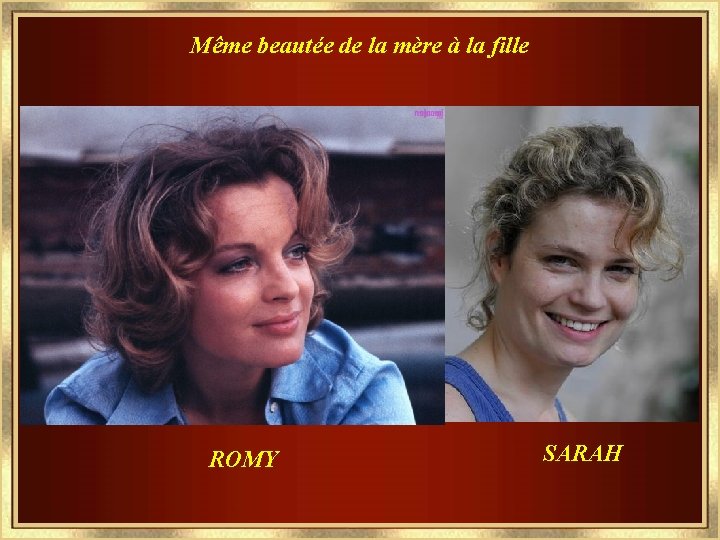 Même beautée de la mère à la fille ROMY SARAH 