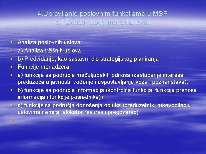 4. Upravljanje poslovnim funkcijama u MSP 4. 1. Značaj uloge menadžmenta § § §