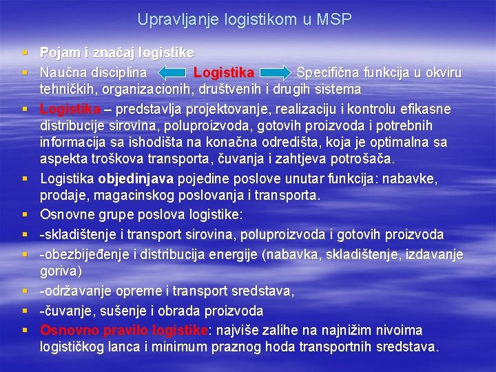 Upravljanje logistikom u MSP § Pojam i značaj logistike § Naučna disciplina Logistika Specifična