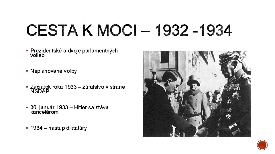 § Prezidentské a dvoje parlamentných volieb § Neplánované voľby § Začiatok roka 1933 –