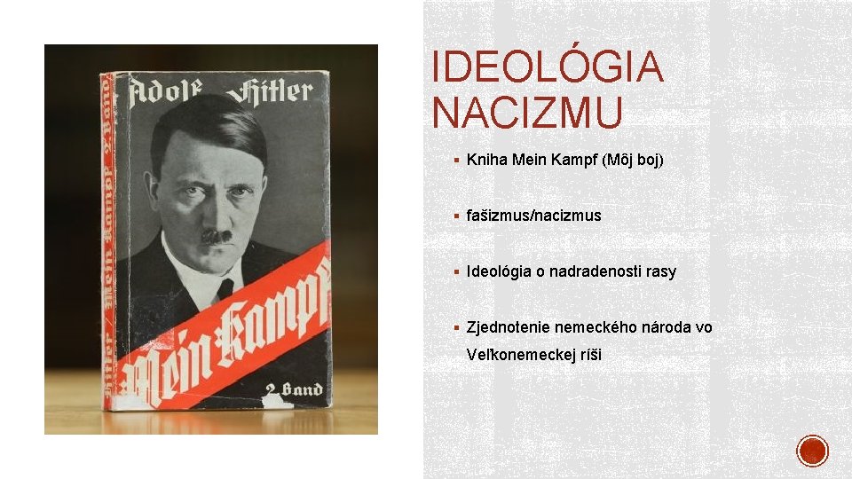 IDEOLÓGIA NACIZMU § Kniha Mein Kampf (Môj boj) § fašizmus/nacizmus § Ideológia o nadradenosti