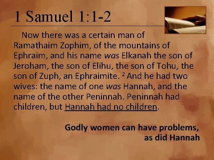 1 Samuel 1: 1 -2 Now there was a certain man of Ramathaim Zophim,