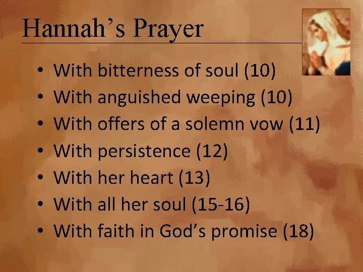 Hannah’s Prayer • • With bitterness of soul (10) With anguished weeping (10) With