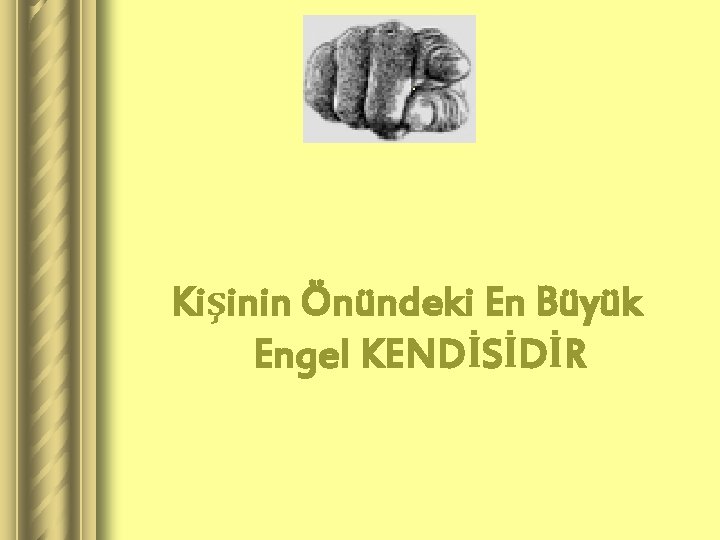 Kişinin Önündeki En Büyük Engel KENDİSİDİR 