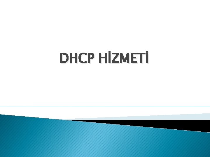 DHCP HİZMETİ 