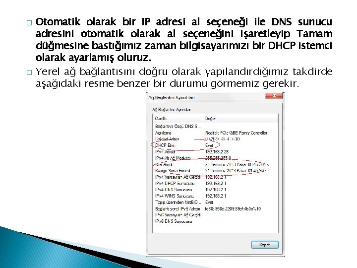 � � Otomatik olarak bir IP adresi al seçeneği ile DNS sunucu adresini otomatik