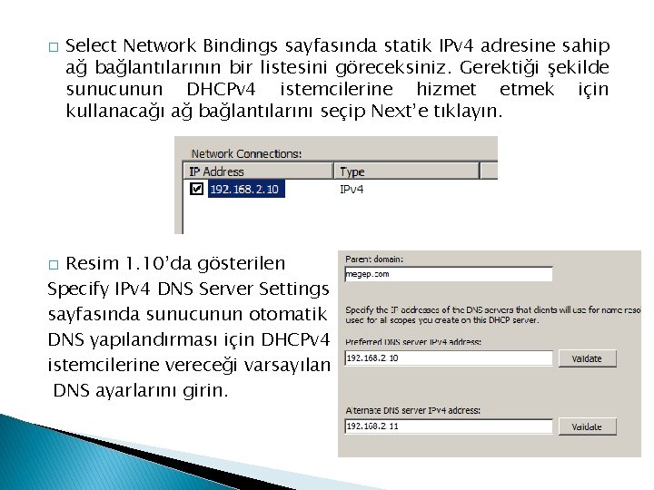 � Select Network Bindings sayfasında statik IPv 4 adresine sahip ağ bağlantılarının bir listesini