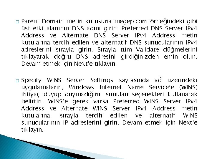 � � Parent Domain metin kutusuna megep. com örneğindeki gibi üst etki alanının DNS