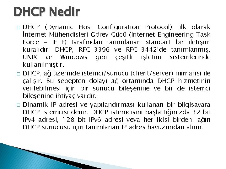 DHCP Nedir � � � DHCP (Dynamic Host Configuration Protocol), ilk olarak İnternet Mühendisleri