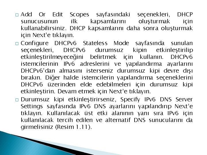 � � � Add Or Edit Scopes sayfasındaki seçenekleri, DHCP sunucusunun ilk kapsamlarını oluşturmak