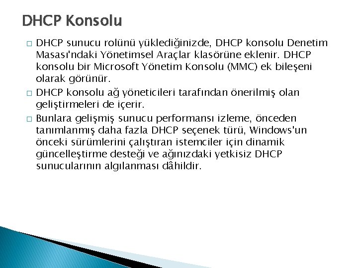 DHCP Konsolu � � � DHCP sunucu rolünü yüklediğinizde, DHCP konsolu Denetim Masası'ndaki Yönetimsel