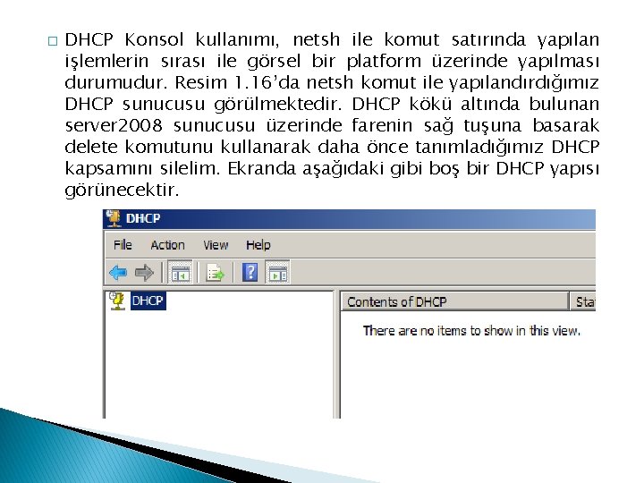 � DHCP Konsol kullanımı, netsh ile komut satırında yapılan işlemlerin sırası ile görsel bir