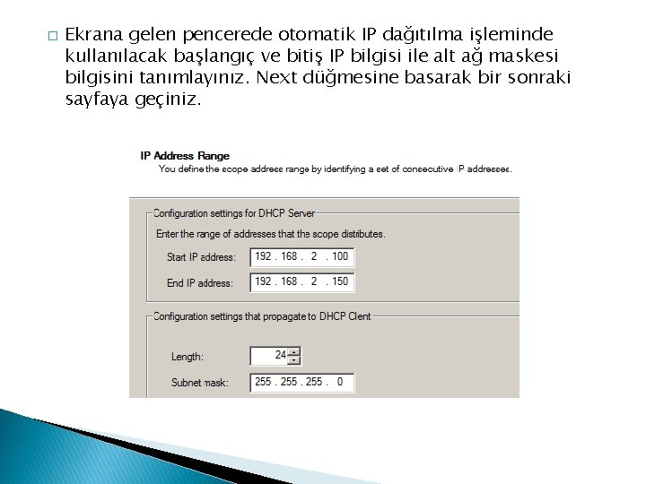 � Ekrana gelen pencerede otomatik IP dağıtılma işleminde kullanılacak başlangıç ve bitiş IP bilgisi