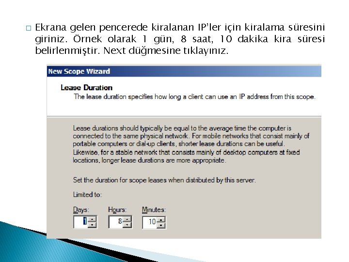 � Ekrana gelen pencerede kiralanan IP’ler için kiralama süresini giriniz. Örnek olarak 1 gün,