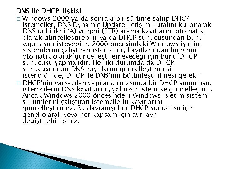 DNS ile DHCP İlişkisi � Windows 2000 ya da sonraki bir sürüme sahip DHCP