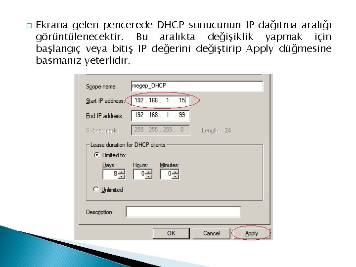 � Ekrana gelen pencerede DHCP sunucunun IP dağıtma aralığı görüntülenecektir. Bu aralıkta değişiklik yapmak