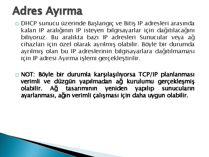 Adres Ayırma � � DHCP sunucu üzerinde Başlangıç ve Bitiş IP adresleri arasında kalan