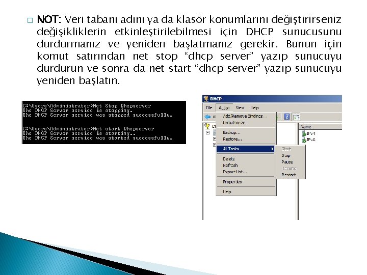 � NOT: Veri tabanı adını ya da klasör konumlarını değiştirirseniz değişikliklerin etkinleştirilebilmesi için DHCP