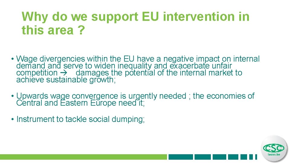 Why do we support EU intervention in this area ? • Wage divergencies within