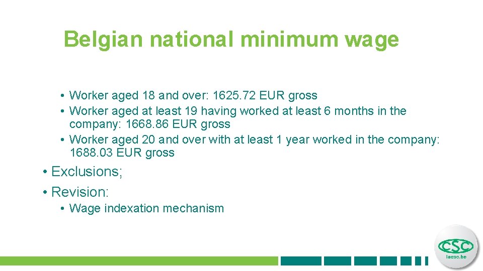 Belgian national minimum wage • Worker aged 18 and over: 1625. 72 EUR gross