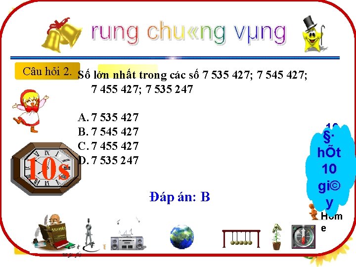 Câu hỏi 2. Số lớn nhất trong các số 7 535 427; 7 545