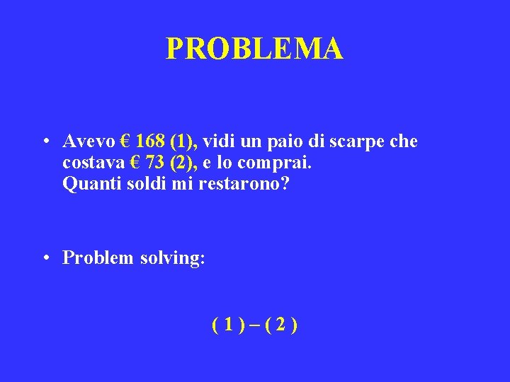 PROBLEMA • Avevo € 168 (1), vidi un paio di scarpe che costava €